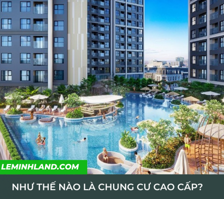 Như thế nào là chung cư cao cấp?